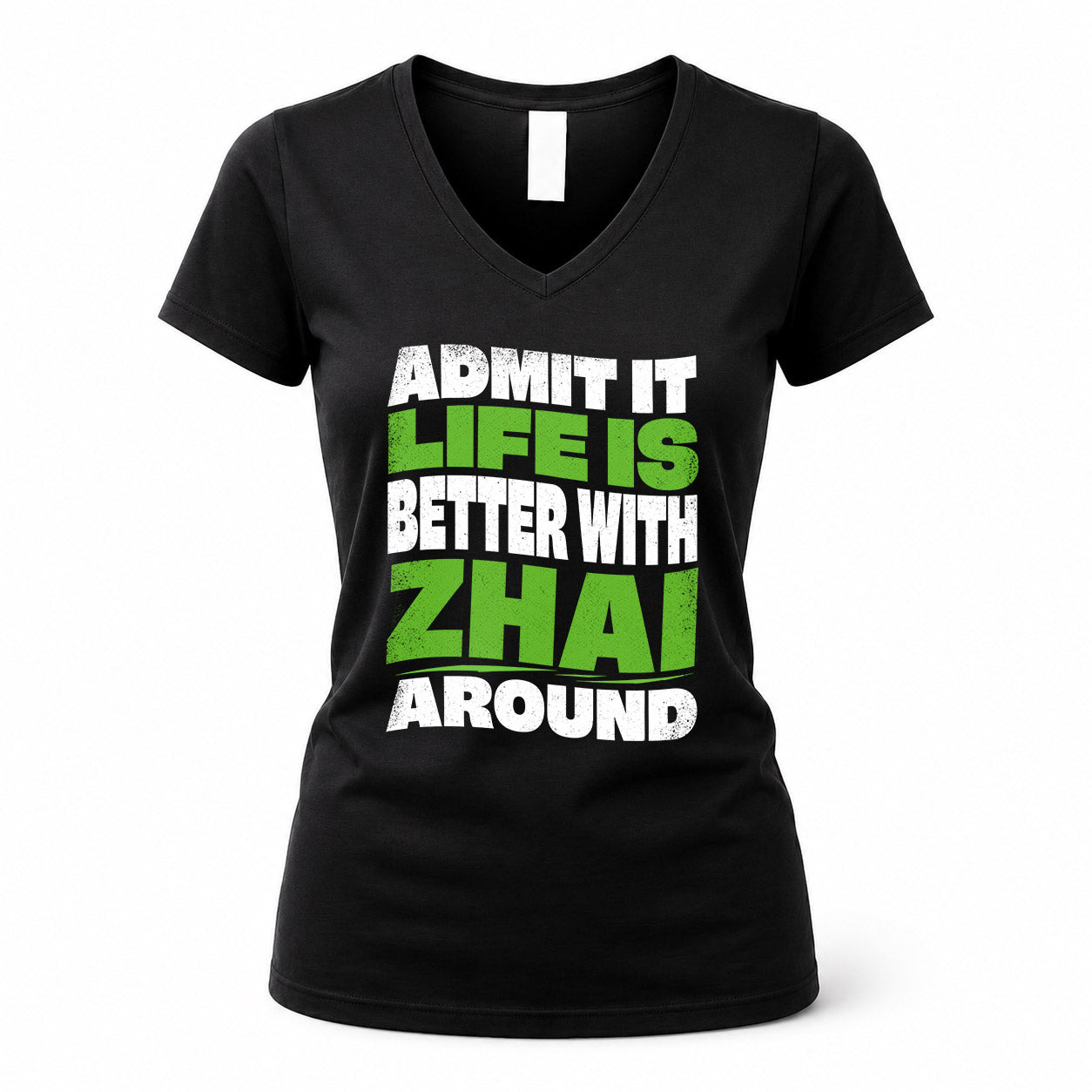 ZHAI HP99-K4-189 – Personalized Funny Quote Apparel “Admit It, Life Is Better With NAME Around”