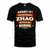 ZHAO  PH88-K2-106–Personalized Funny Quote Apparel “Life Without NAME Would Be Boring”