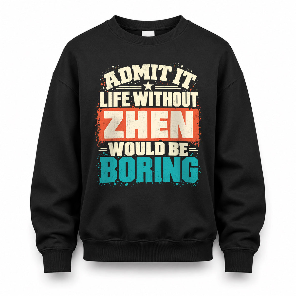 ZHEN P02-TH11-226 – Personalized Admit It Life Without [Name] Would Be Boring T-Shirt – Custom Name Funny Gift