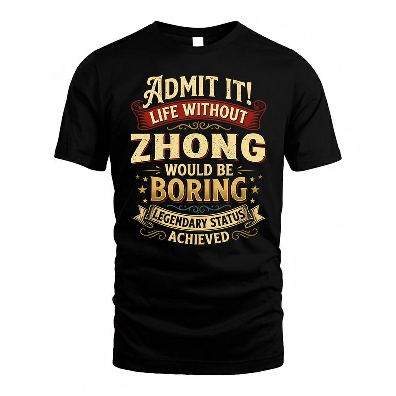 ZHONG TP65-K5-268–Personalized Funny Quote Apparel “Life Without NAME Would Be Boring”
