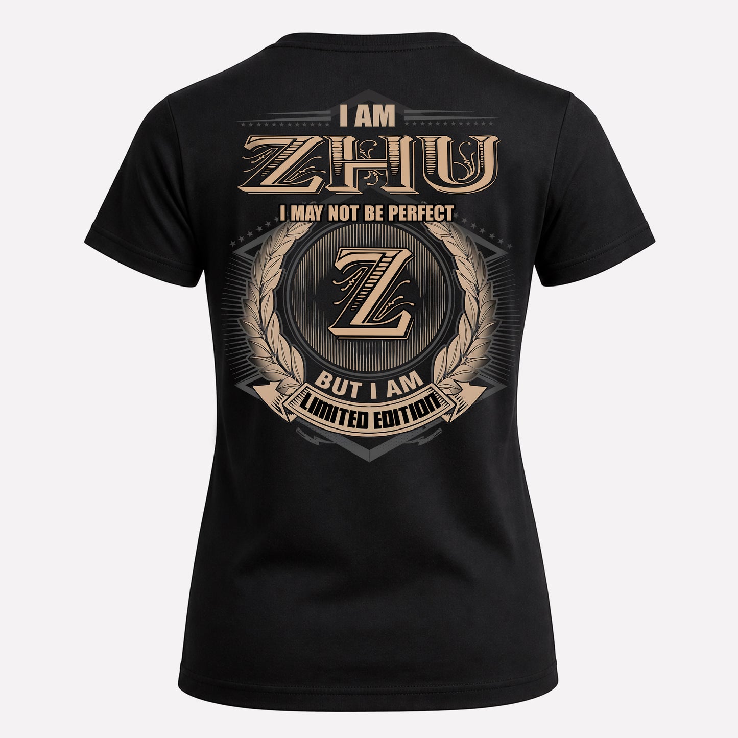 ZHU PH55-T25-Personalized Name Quote Apparel “I Am NAME May Not Be Perfect But I Am Limited Edition”