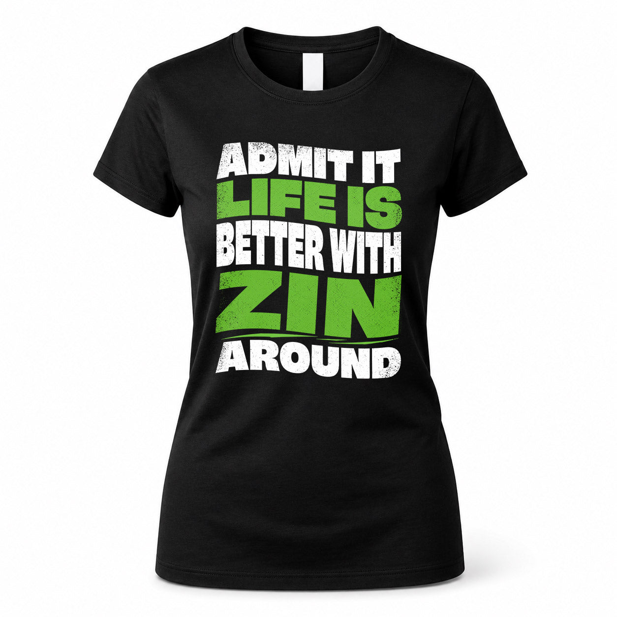ZIN HP99-K4-189 – Personalized Funny Quote Apparel “Admit It, Life Is Better With NAME Around”