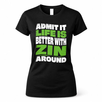 ZIN HP99-K4-189 – Personalized Funny Quote Apparel “Admit It, Life Is Better With NAME Around”