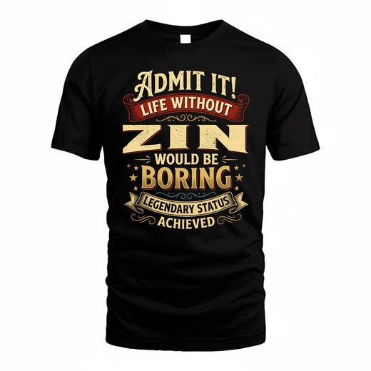 ZIN TP65-K5-268–Personalized Funny Quote Apparel “Life Without NAME Would Be Boring”