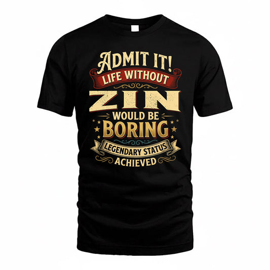 ZIN TP65-K5-268–Personalized Funny Quote Apparel “Life Without NAME Would Be Boring”