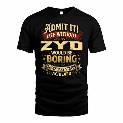 ZYD TP65-K5-268–Personalized Funny Quote Apparel “Life Without NAME Would Be Boring”