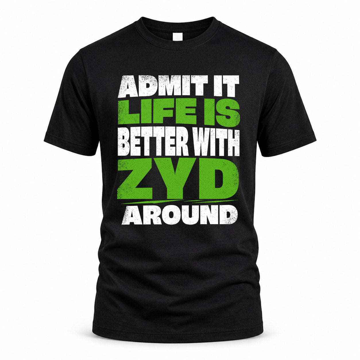 HP68-K4-189 – Personalized Funny Quote Apparel “Admit It, Life Is Better With AARON Around”