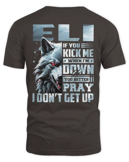 ELI AP62-K4-666 - Personalized Fierce Wolf Quote Apparel “If You Kick Me When I’m Down, You Better Pray I Don’t Get Up” - Unisex Standard T-Shirt - Dark Chocolate