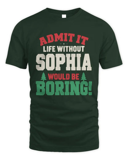 SOPHIA P5 TH08 Christmas T-Shirt – “Life Without NAME Would Be Boring” - Unisex Standard T-Shirt - Forest Green
