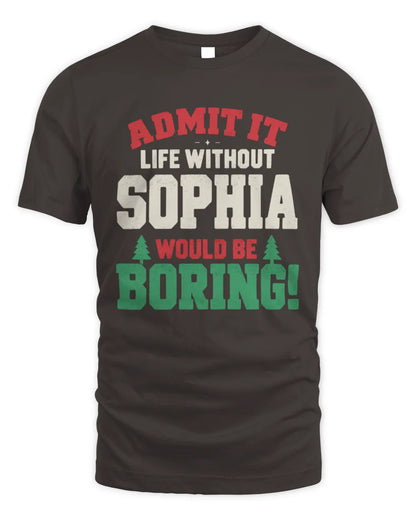 SOPHIA P5 TH08 Christmas T-Shirt – “Life Without NAME Would Be Boring” - Unisex Standard T-Shirt - Dark Chocolate