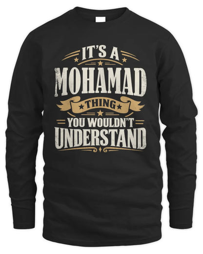 MOHAMAD P08 TH51 - Personalized “It’s a/an [NAME] Thing – You Wouldn’t Understand” Shirt - Men's Long Sleeved T-Shirt - Black