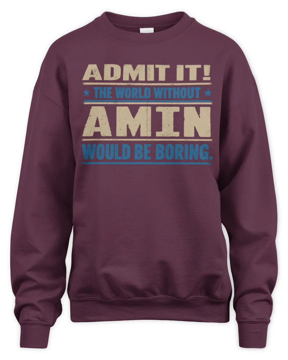 AMIN TP68-K2-968 – Personalized Funny Quote Apparel “The World Without NAME Would Be Boring” - Unisex Sweatshirt - Maroon