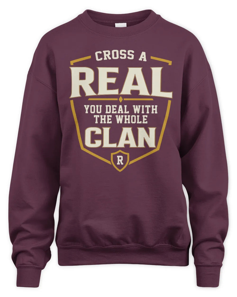 REAL NT1-K008 Cross A/An NAME, You Deal With the Whole Clan | Personalized Vintage T-Shirt - Unisex Sweatshirt - Maroon