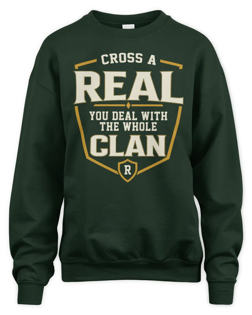 REAL NT1-K008 Cross A/An NAME, You Deal With the Whole Clan | Personalized Vintage T-Shirt - Unisex Sweatshirt - Forest Green