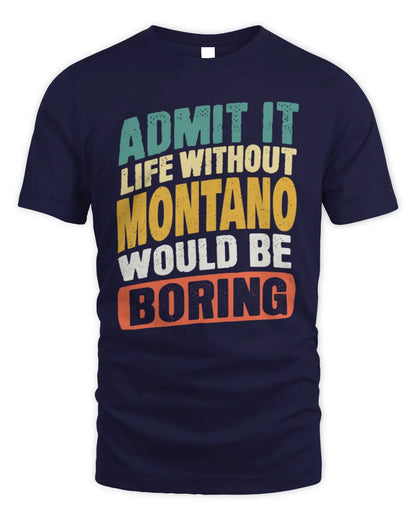 MONTANO TP88-K4-229
Personalized Funny Quote Apparel “Life Without NAME Would Be Boring” - Unisex Standard T-Shirt - Navy