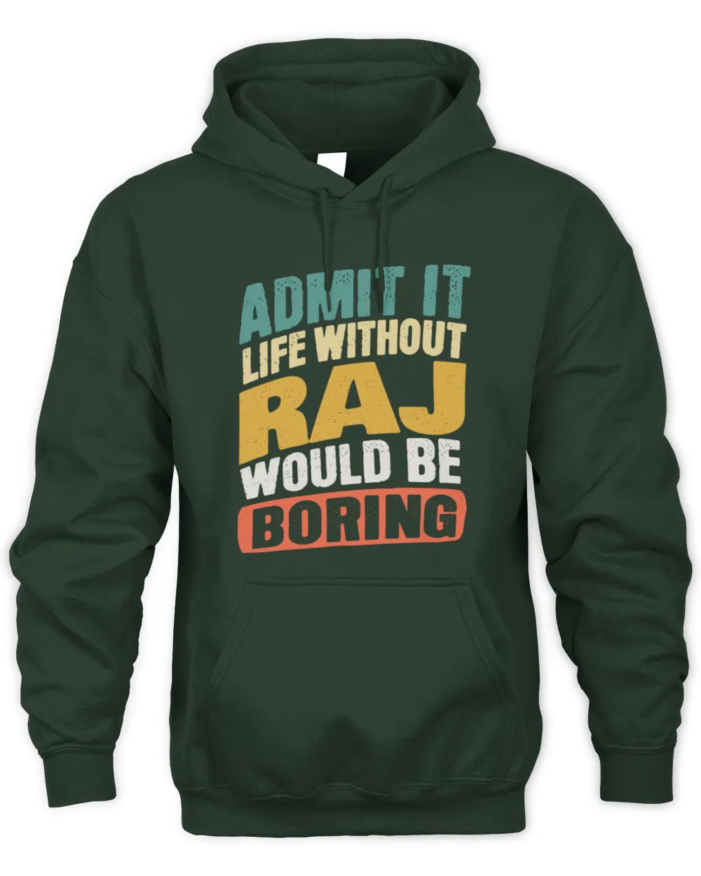 RAJ TP88-K4-229
Personalized Funny Quote Apparel “Life Without NAME Would Be Boring” - Unisex Hoodie - Forest Green