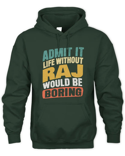 RAJ TP88-K4-229
Personalized Funny Quote Apparel “Life Without NAME Would Be Boring” - Unisex Hoodie - Forest Green