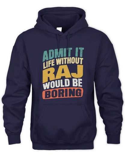 RAJ TP88-K4-229
Personalized Funny Quote Apparel “Life Without NAME Would Be Boring” - Unisex Hoodie - Navy