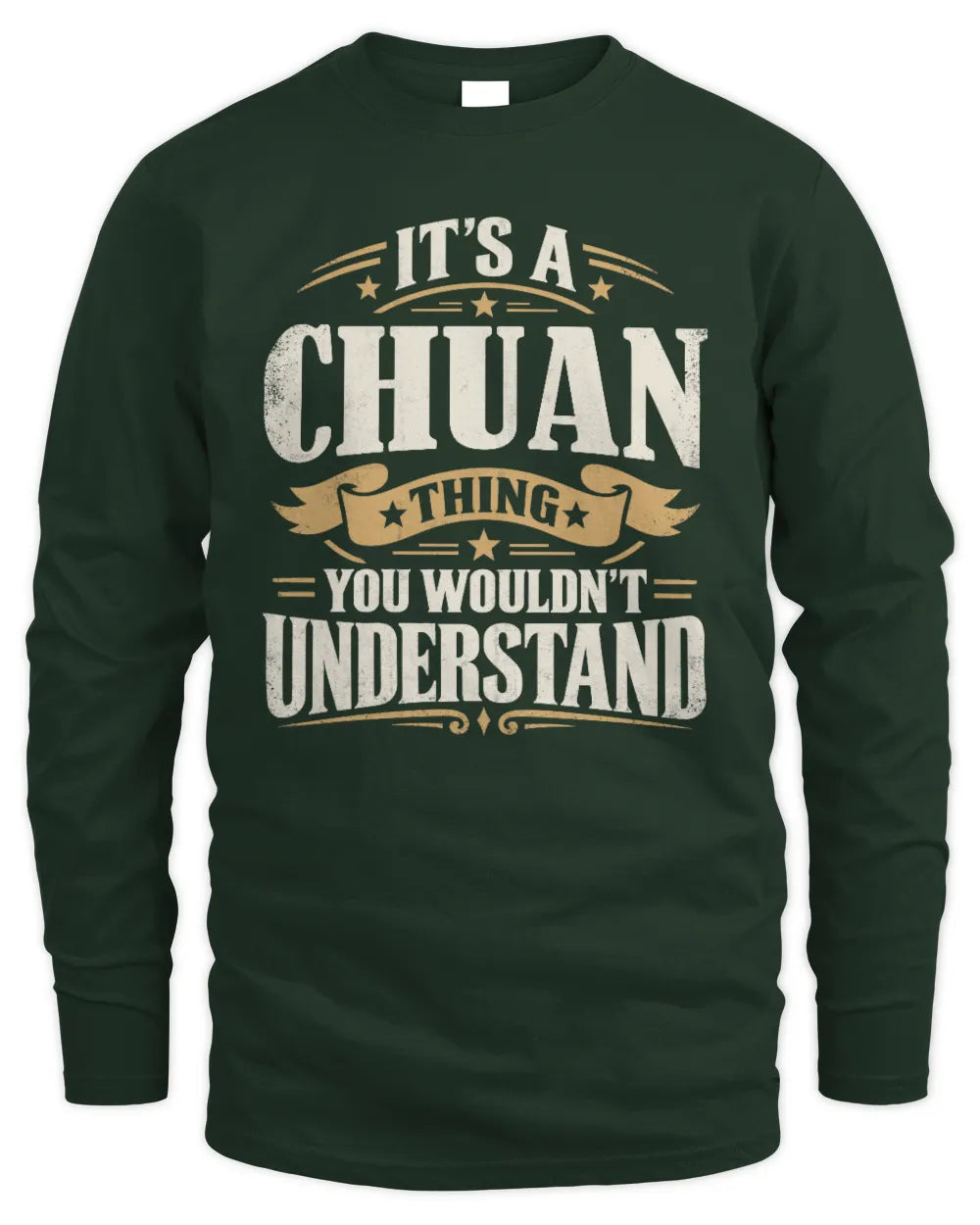 CHUAN P08 TH51 - Personalized “It’s a/an [NAME] Thing – You Wouldn’t Understand” Shirt - Men's Long Sleeved T-Shirt - Forest Green