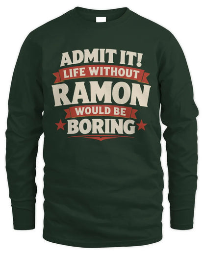 RAMON P4 KT003 Personalized Funny Quote Apparel “Life Without NAME Would Be Boring” - Men's Long Sleeved T-Shirt - Forest Green