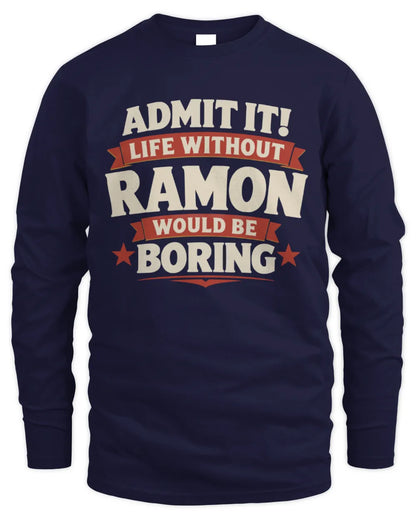 RAMON P4 KT003 Personalized Funny Quote Apparel “Life Without NAME Would Be Boring” - Men's Long Sleeved T-Shirt - Navy