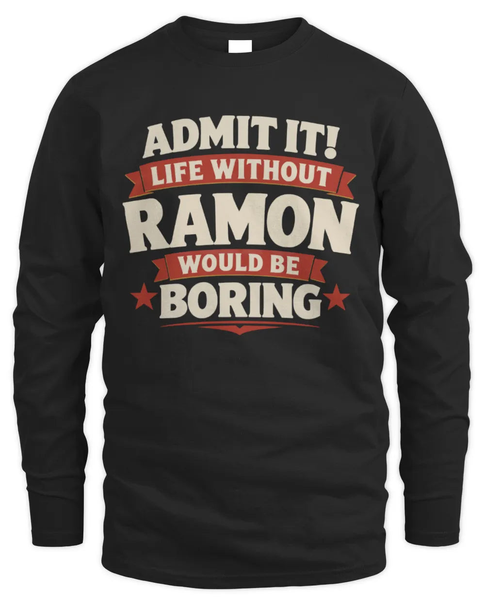 RAMON P4 KT003 Personalized Funny Quote Apparel “Life Without NAME Would Be Boring” - Men's Long Sleeved T-Shirt - Black