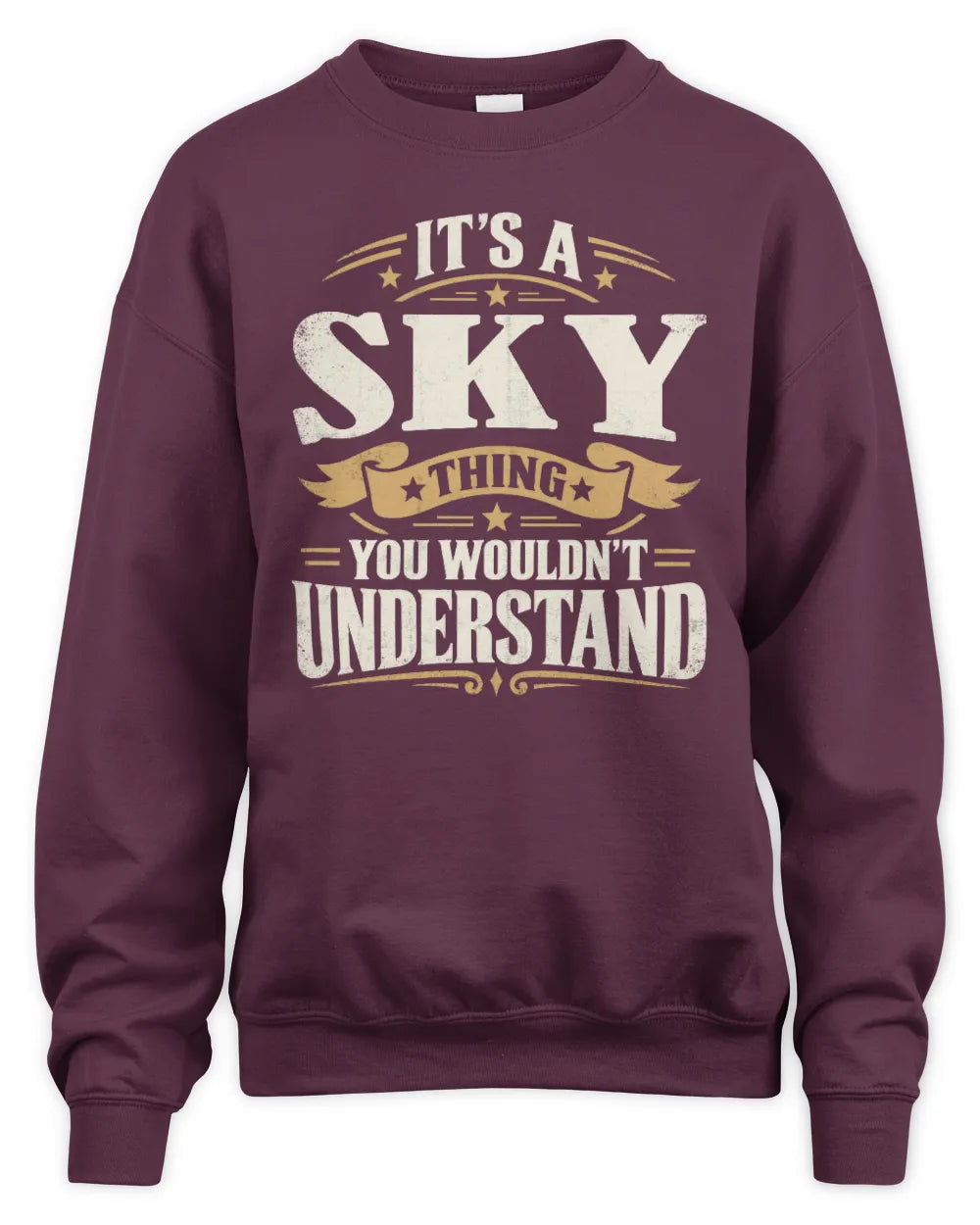 SKY P08 TH51 - Personalized “It’s a/an [NAME] Thing – You Wouldn’t Understand” Shirt - Unisex Sweatshirt - Maroon