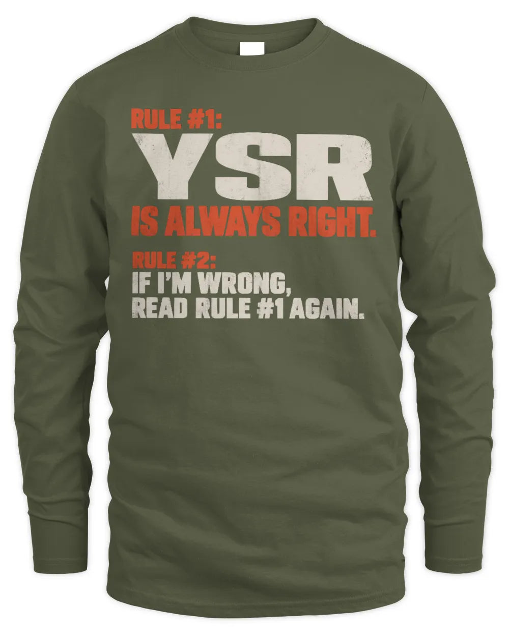 YSR NP1-H006 
Always Right Personalized Name T-Shirt – Funny Custom Name Shirt - Men's Long Sleeved T-Shirt - Military Green