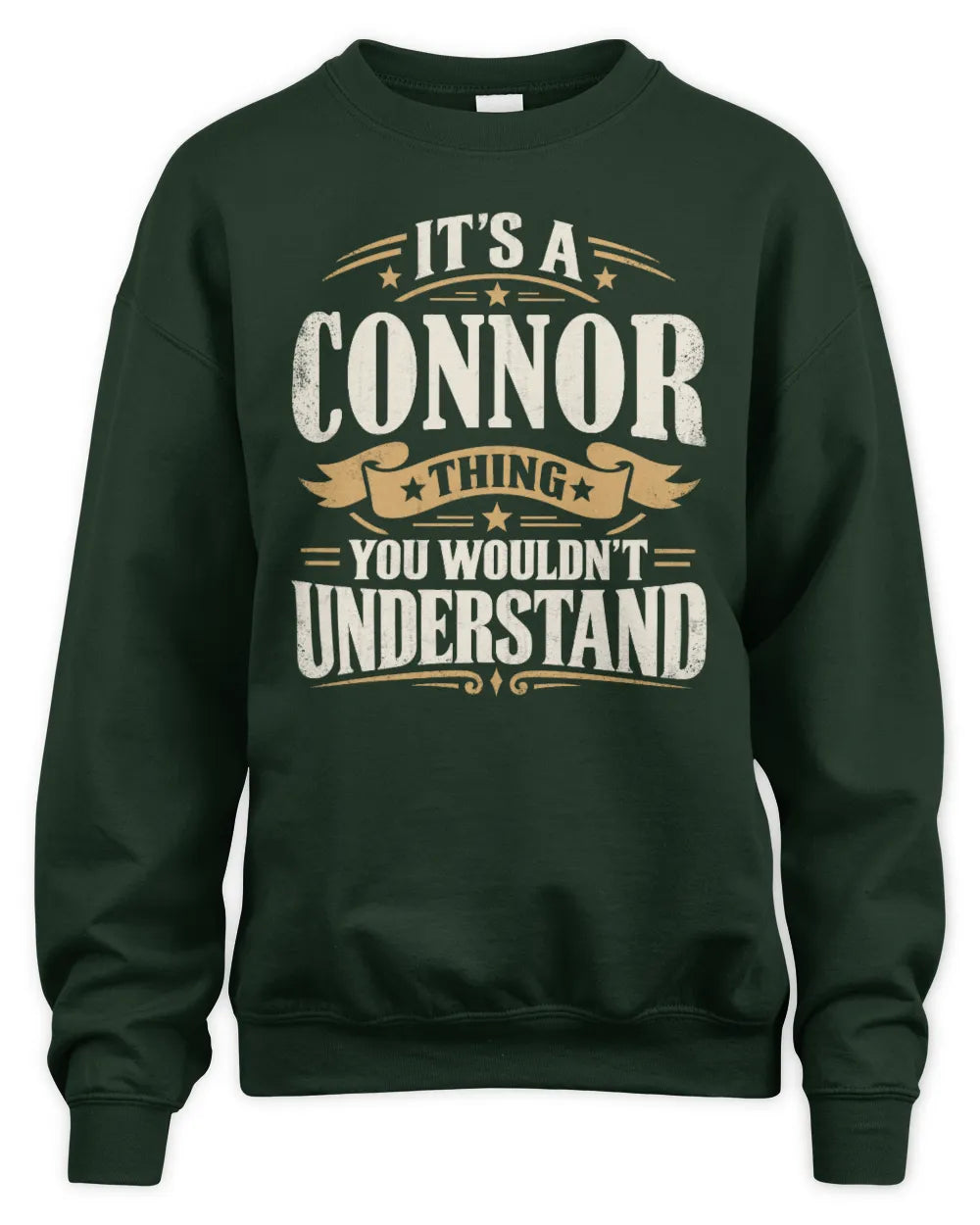 CONNOR P08 TH51 - Personalized “It’s a/an [NAME] Thing – You Wouldn’t Understand” Shirt - Unisex Sweatshirt - Forest Green