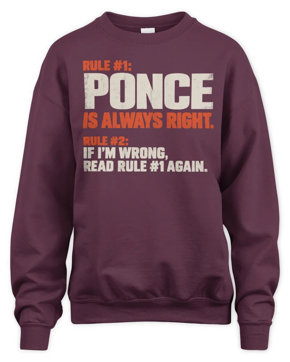 PONCE NP1-H006 
Always Right Personalized Name T-Shirt – Funny Custom Name Shirt - Unisex Sweatshirt - Maroon