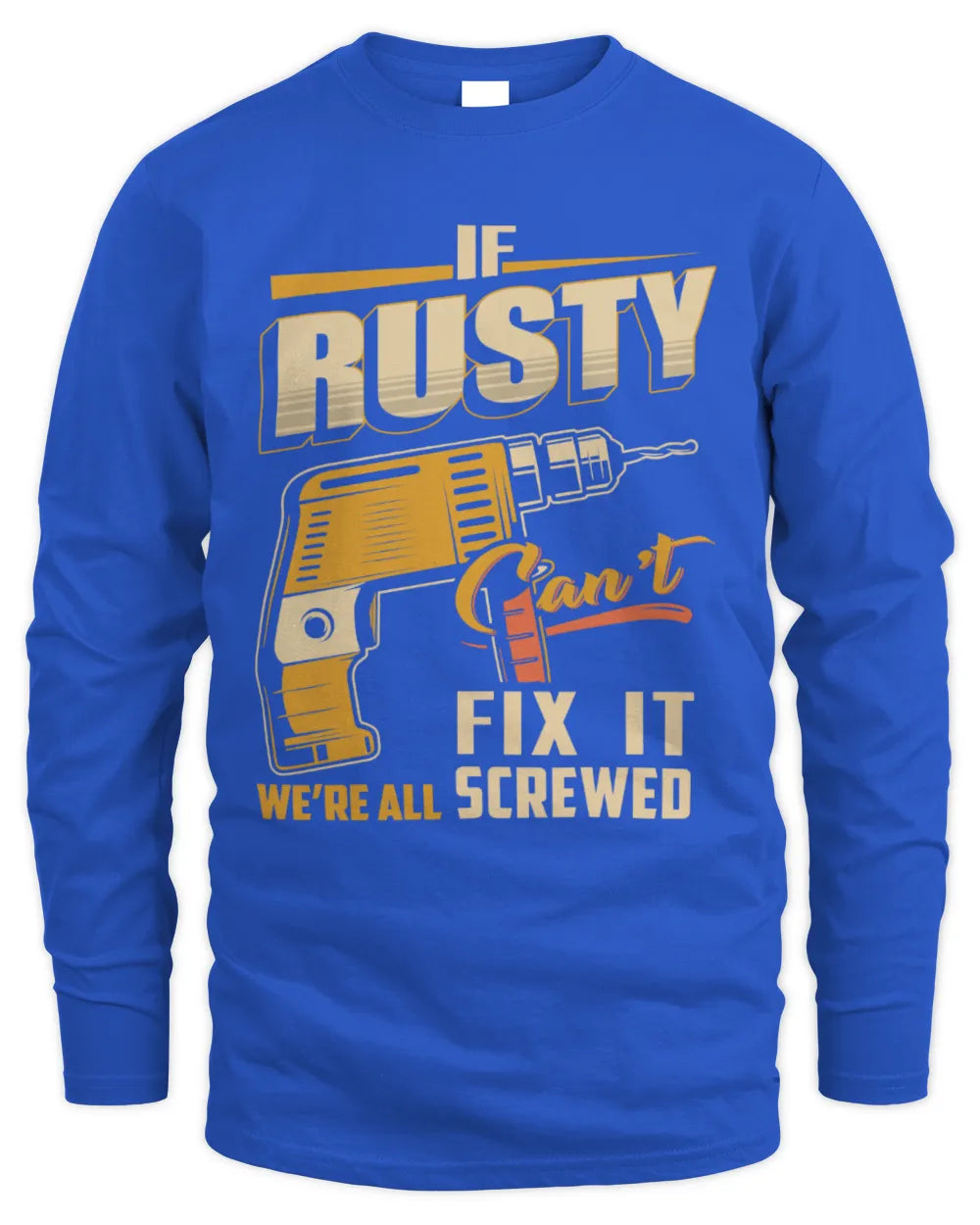 RUSTY TP22-K4-228 - Personalized Handyman T-Shirt “If AARON Can’t Fix It, We’re All Screwed” - Men's Long Sleeved T-Shirt - Royal