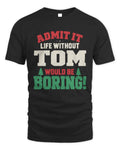 TOM P5 TH08 Christmas T-Shirt – “Life Without NAME Would Be Boring” - Unisex Standard T-Shirt - Black