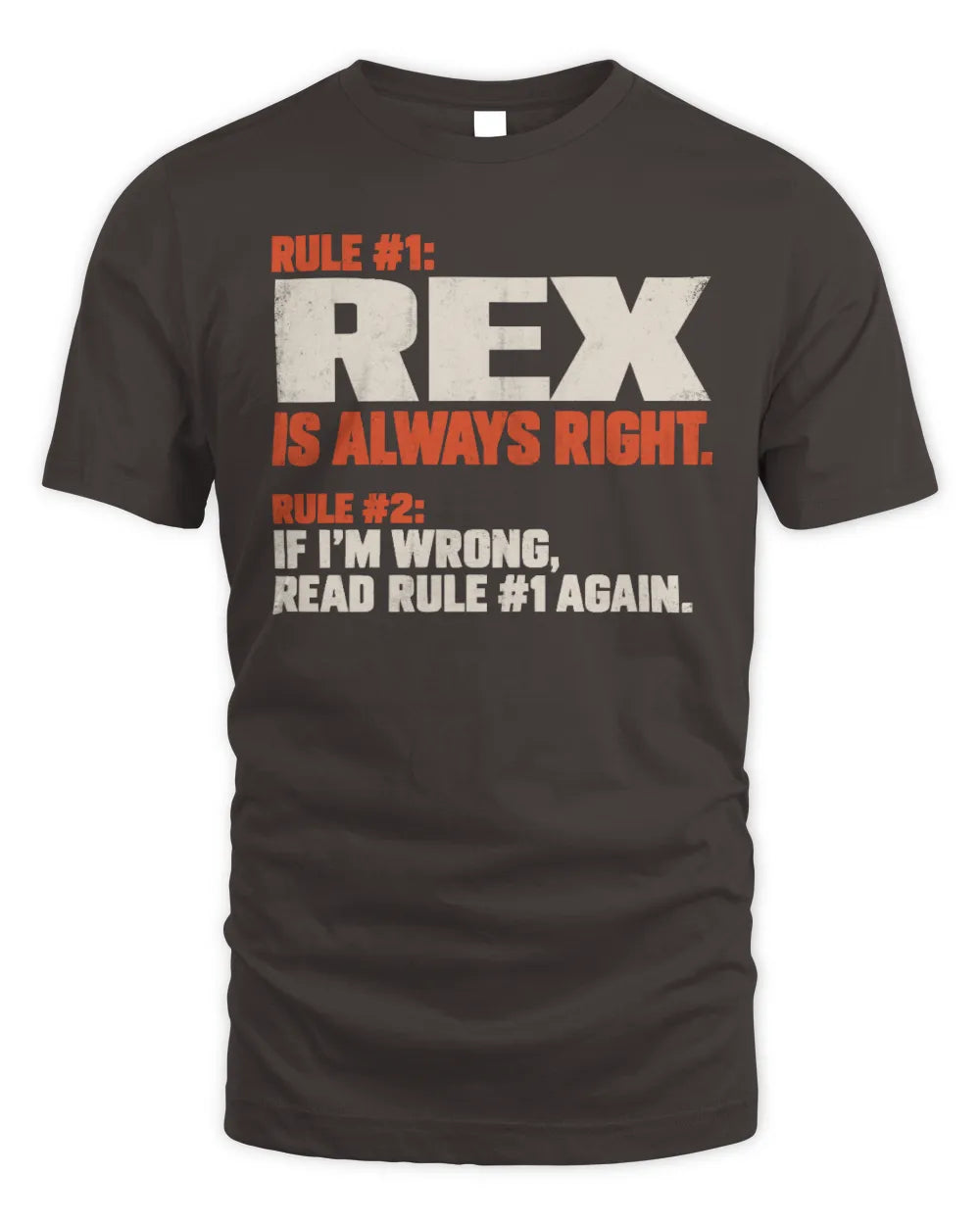 REX NP1-H006 
Always Right Personalized Name T-Shirt – Funny Custom Name Shirt - Unisex Standard T-Shirt - Dark Chocolate