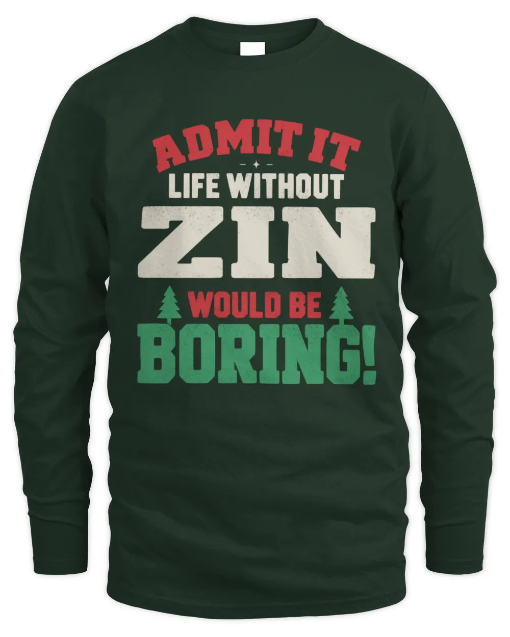 ZIN P5 TH08 Christmas T-Shirt – “Life Without NAME Would Be Boring” - Men's Long Sleeved T-Shirt - Forest Green