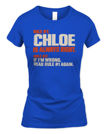 CHLOE NP1-H006 - Always Right Personalized Name T-Shirt – Funny Custom Name Shirt - Women's Standard T-Shirt - Royal