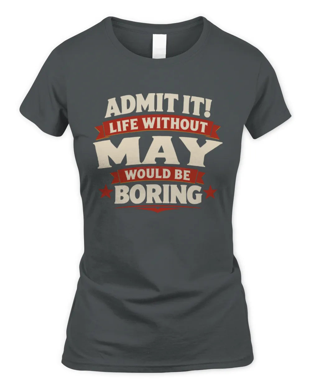 MAY P4 KT003 Personalized Funny Quote Apparel “Life Without NAME Would Be Boring” - Women's Standard T-Shirt - Charcoal