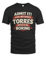 TORRES P4 KT003 Personalized Funny Quote Apparel “Life Without NAME Would Be Boring” - Unisex Standard T-Shirt - Black