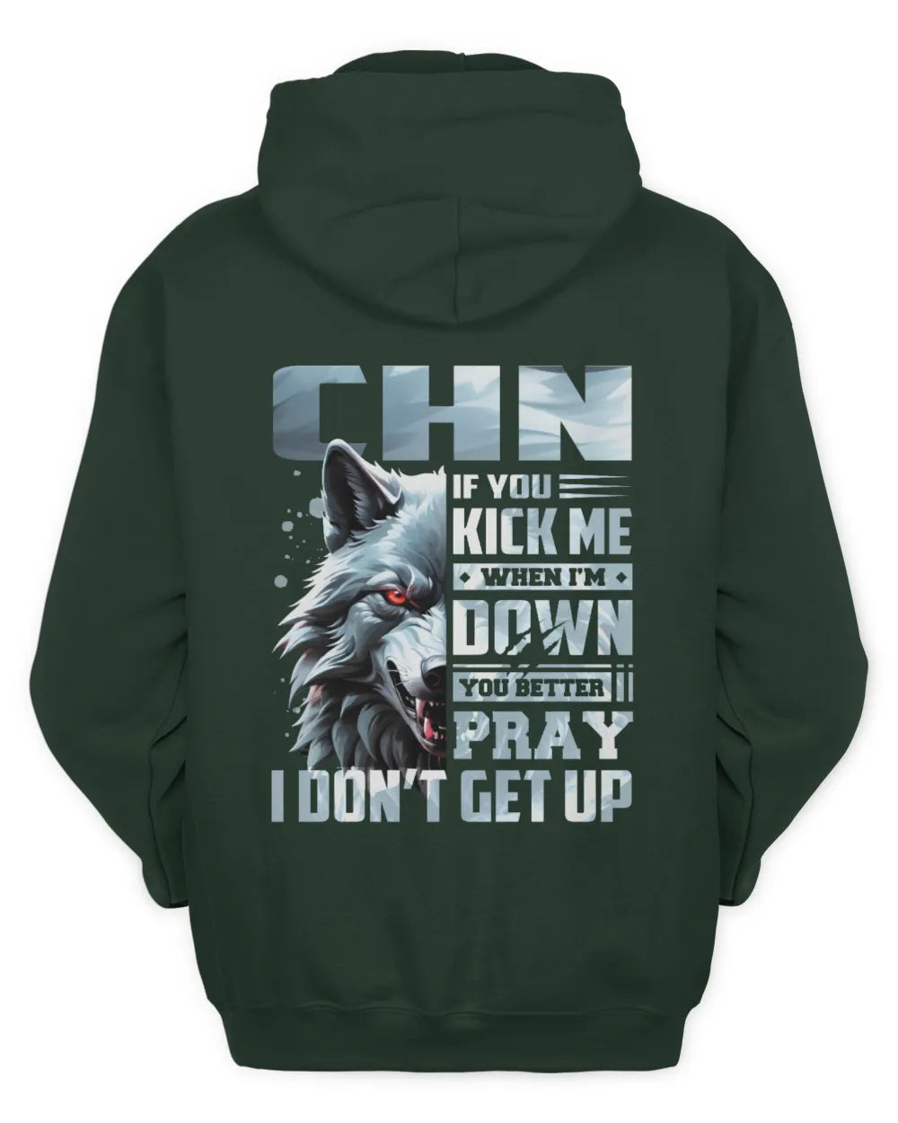 CHN AP62-K4-666 - Personalized Fierce Wolf Quote Apparel “If You Kick Me When I’m Down, You Better Pray I Don’t Get Up” - Unisex Hoodie - Forest Green