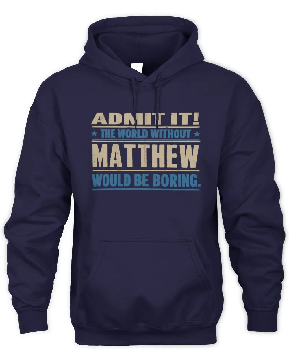 MATTHEW TP68-K2-968 – Personalized Funny Quote Apparel “The World Without NAME Would Be Boring” - Unisex Hoodie - Navy