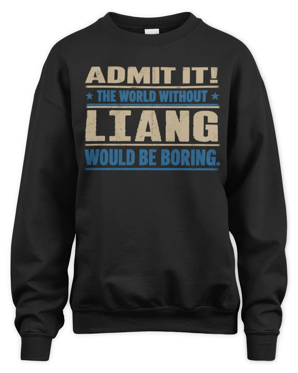 LIANG TP68-K2-968 – Personalized Funny Quote Apparel “The World Without NAME Would Be Boring” - Unisex Sweatshirt - Black