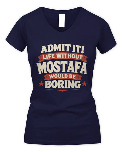 MOSTAFA P4 KT003 Personalized Funny Quote Apparel “Life Without NAME Would Be Boring” - Women's V-Neck T-Shirt - Navy