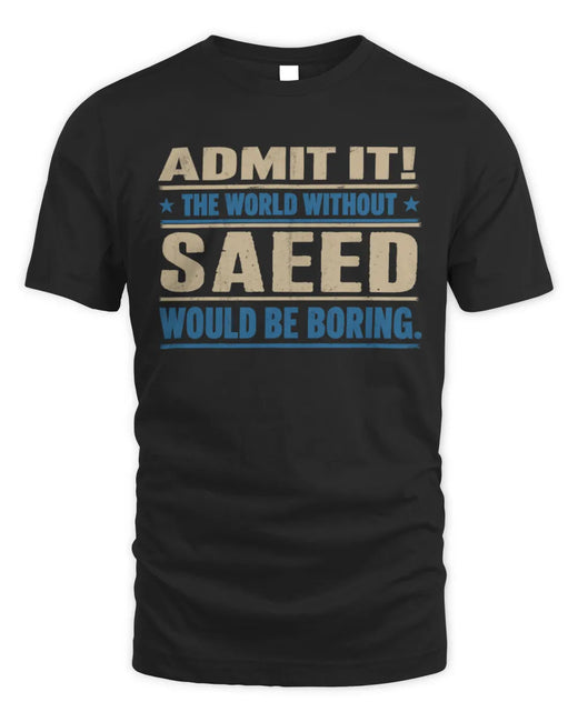 SAEED TP68-K2-968 – Personalized Funny Quote Apparel “The World Without NAME Would Be Boring”