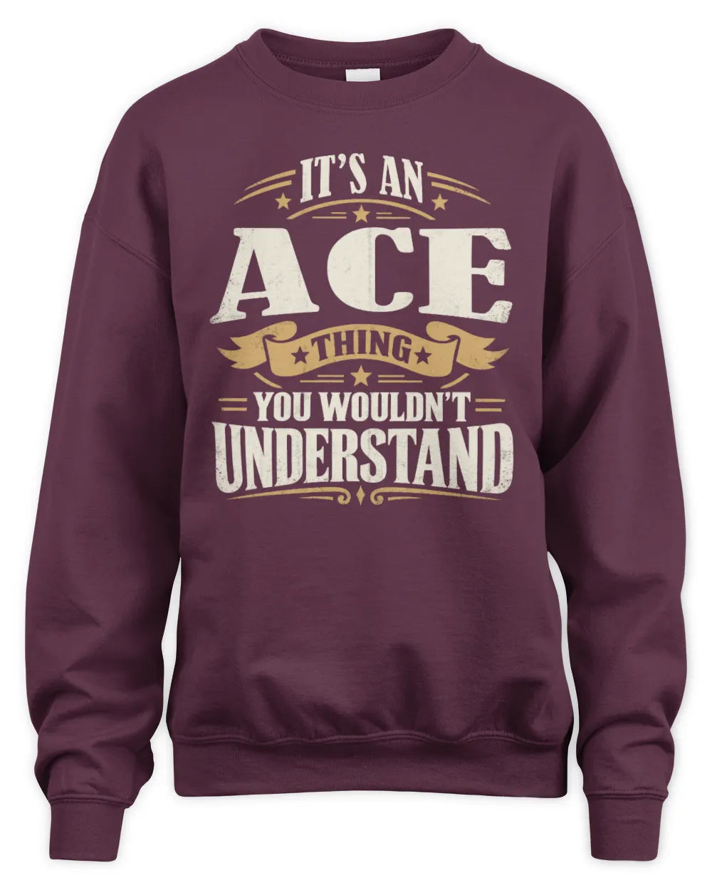 ACE P08 TH51 - Personalized “It’s a/an [NAME] Thing – You Wouldn’t Understand” Shirt - Unisex Sweatshirt - Maroon