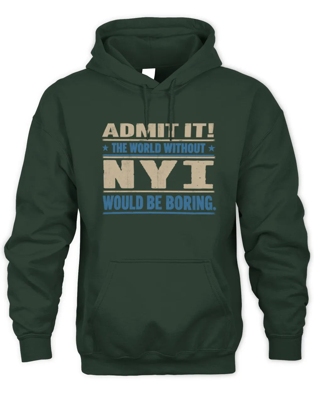 NYI TP68-K2-968 – Personalized Funny Quote Apparel “The World Without NAME Would Be Boring” - Unisex Hoodie - Forest Green