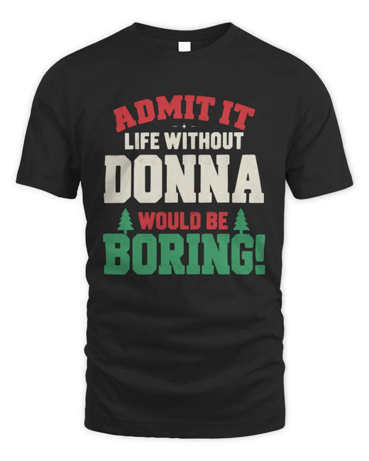DONNA P5 TH08 Christmas T-Shirt – “Life Without NAME Would Be Boring”