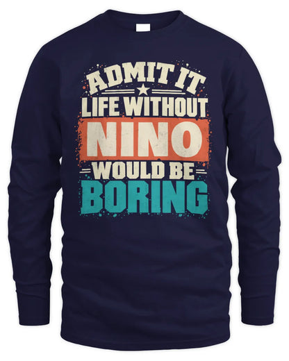NINO P02-TH11-226 Personalized Admit It Life Without [Name] Would Be Boring T-Shirt - Custom Name Funny Gift - Men's Long Sleeved T-Shirt - Navy