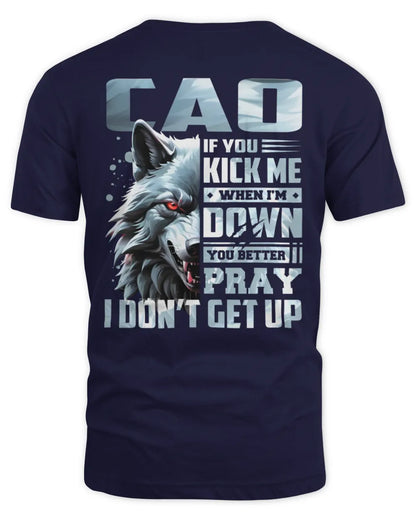 CAO AP62-K4-666 - Personalized Fierce Wolf Quote Apparel “If You Kick Me When I’m Down, You Better Pray I Don’t Get Up” - Unisex Standard T-Shirt - Navy