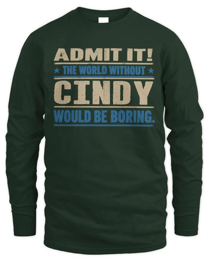 CINDY TP68-K2-968 – Personalized Funny Quote Apparel “The World Without NAME Would Be Boring” - Men's Long Sleeved T-Shirt - Forest Green