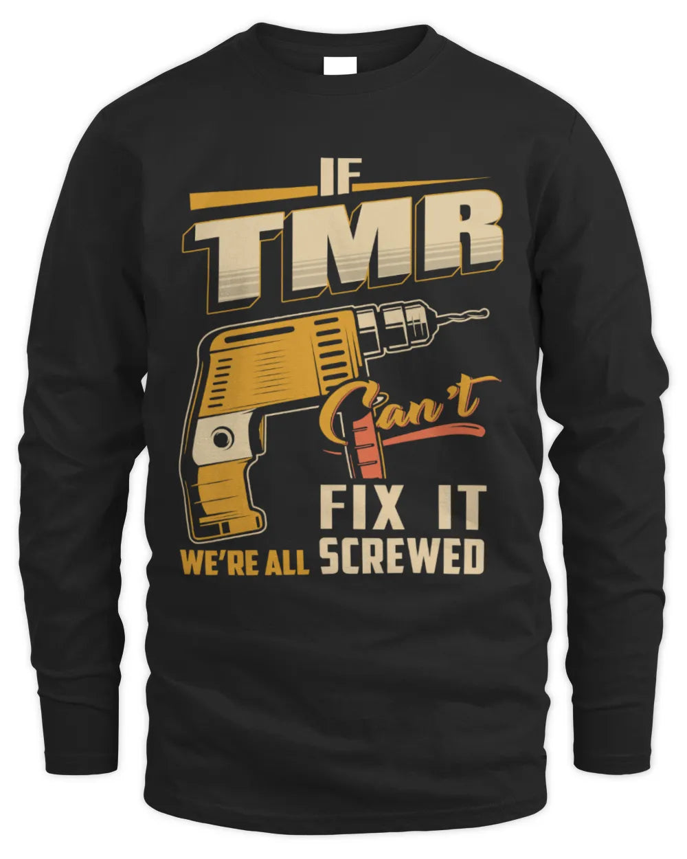 TMR TP22-K4-228 - Personalized Handyman T-Shirt “If AARON Can’t Fix It, We’re All Screwed” - Men's Long Sleeved T-Shirt - Black