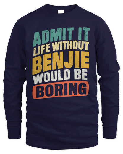 BENJIE TP88-K4-229
Personalized Funny Quote Apparel “Life Without NAME Would Be Boring” - Men's Long Sleeved T-Shirt - Navy